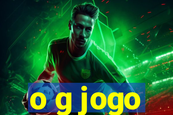 o g jogo